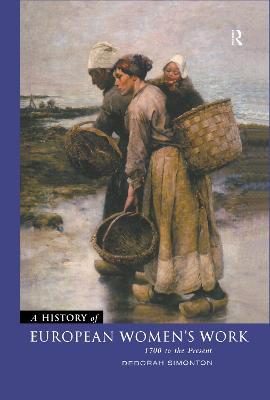 A History of European Women's Work: 1700 to the Present - Deborah Simonton - cover