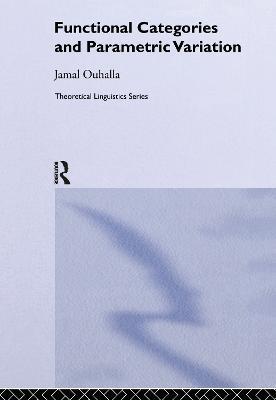 Functional Categories and Parametric Variation - Jamal Ouhalla - cover