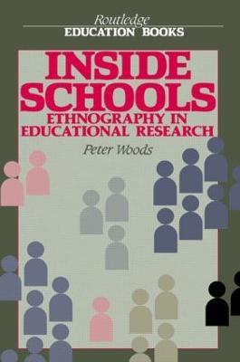 Inside Schools: Ethnography in Schools - Peter Woods - cover