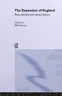 The Expansion of England: Race, Ethnicity and Cultural History - cover