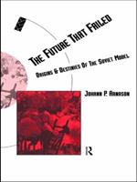 The Future That Failed: Origins and Destinies of the Soviet Model