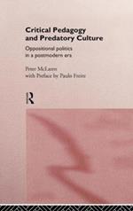 Critical Pedagogy and Predatory Culture: Oppositional Politics in a Postmodern Era