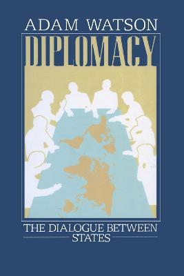 Diplomacy: The Dialogue Between States - Adam Watson - cover