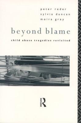 Beyond Blame: Child Abuse Tragedies Revisited - Peter Reder,Sylvia Duncan,Moira Gray - cover