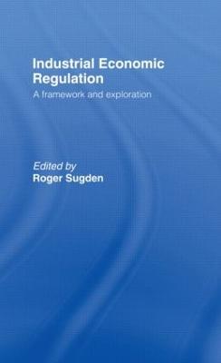 Industrial Economic Regulation: A Framework and Exploration - cover