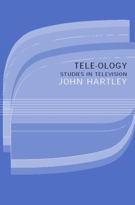 Tele-ology: Studies in Television - John Hartley - cover
