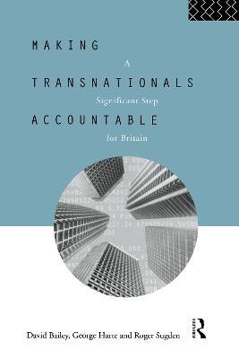 Making Transnationals Accountable: A Significant Step for Britain - David Bailey,George Harte,Roger Sugden - cover