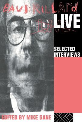 Baudrillard Live: Selected Interviews - cover