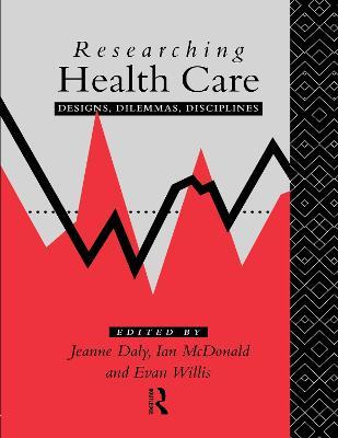 Researching Health Care - Jeanne Daly,Ian McDonald,Evan Willis - cover