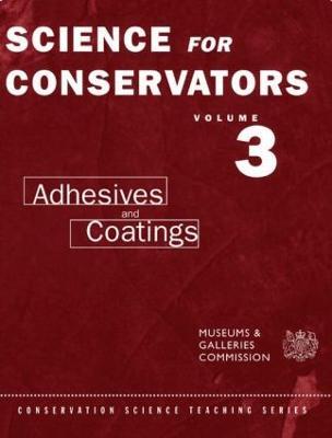 The Science For Conservators Series: Volume 3: Adhesives and Coatings - Conservation Unit Museums and Galleries Commission - cover