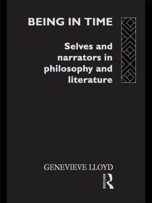 Being in Time: Selves and Narrators in Philosophy and Literature - Genevieve Lloyd - cover