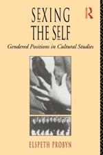 Sexing the Self: Gendered Positions in Cultural Studies