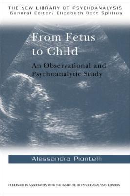 From Fetus to Child: An Observational and Psychoanalytic Study - Alessandra Piontelli - cover