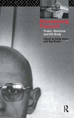 Reassessing Foucault: Power, Medicine and the Body - cover