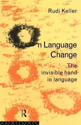 On Language Change: The Invisible Hand in Language - Rudi Keller - cover