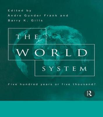 The World System: Five Hundred Years or Five Thousand? - cover