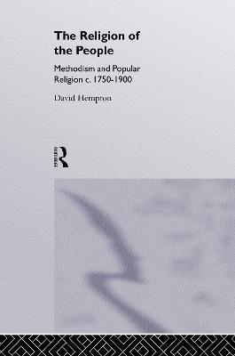 Religion of the People: Methodism and Popular Religion 1750-1900 - David Hempton - cover