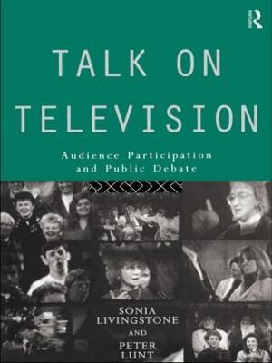 Talk on Television: Audience Participation and Public Debate - Sonia Livingstone,Peter Lunt - cover