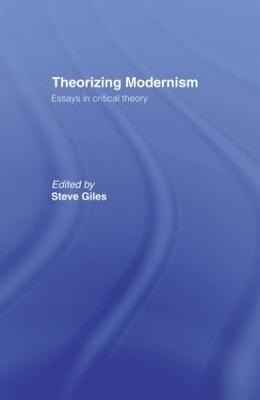 Theorizing Modernisms: Essays in Critical Theory - cover