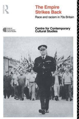 EMPIRE STRIKES BACK: Race and Racism In 70's Britain - Centre for Contemporary Cultural Studies - cover
