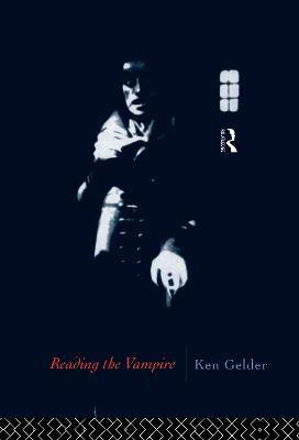 Reading the Vampire - Ken Gelder - cover