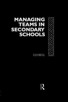 Managing Teams in Secondary Schools - Les Bell - cover