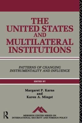 The United States and Multilateral Institutions: Patterns of Changing Instrumentality and Influence - cover