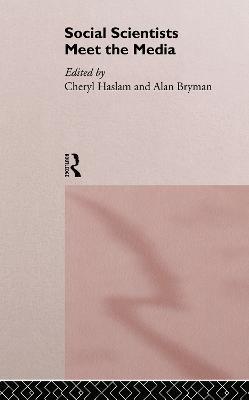 Social Scientists Meet the Media - Alan Bryman,Cheryl Haslam - cover