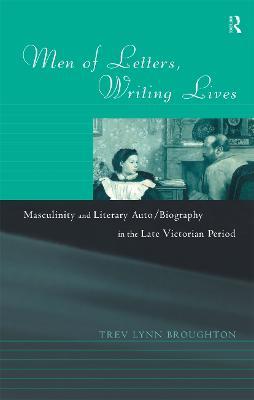 Men of Letters, Writing Lives - Trev Lynn Broughton - cover