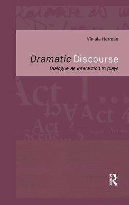Dramatic Discourse: Dialogue as Interaction in Plays - Vimala Herman - cover