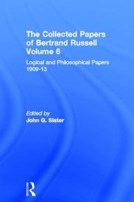 The Collected Papers of Bertrand Russell, Volume 6: Logical and Philosophical Papers 1909-13 - cover