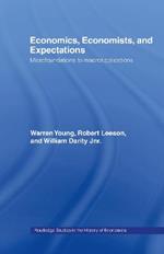 Economics, Economists and Expectations: From Microfoundations to Macroapplications