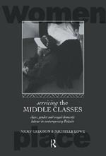 Servicing the Middle Classes: Class, Gender and Waged Domestic Work in Contemporary Britain