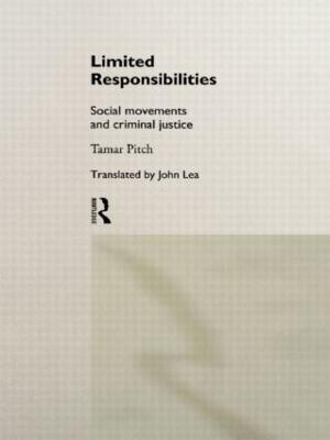 Limited Responsibilities: Social Movements and Criminal Justice - Tamar Pitch - cover