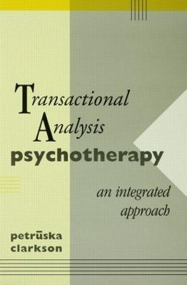 Transactional Analysis Psychotherapy: An Integrated Approach - Petruska Clarkson - cover