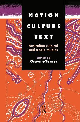 Nation, Culture, Text: Australian Cultural and Media Studies - cover