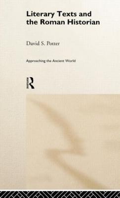 Literary Texts and the Roman Historian - David Potter - cover