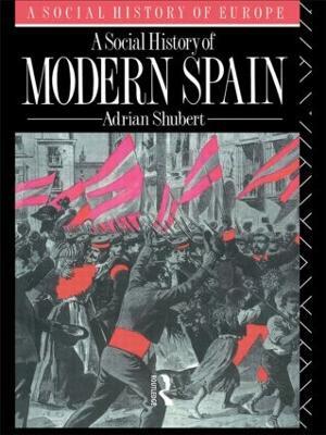 A Social History of Modern Spain - Adrian Shubert - cover