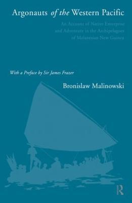 Argonauts of the Western Pacific: An Account of Native Enterprise and Adventure in the Archipelagoes of Melanesian New Guinea - Bronislaw Malinowski - cover