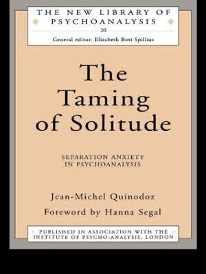 The Taming of Solitude: Separation Anxiety in Psychoanalysis - Jean-Michel Quinodoz - cover