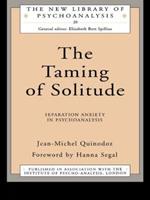 The Taming of Solitude: Separation Anxiety in Psychoanalysis