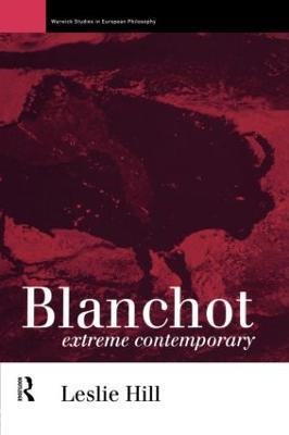 Blanchot: Extreme Contemporary - Leslie Hill - cover