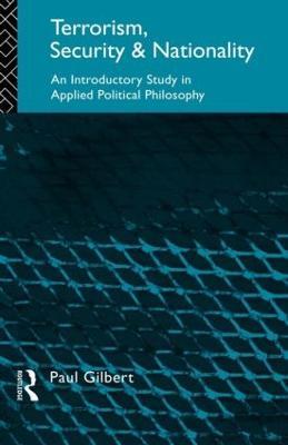 Terrorism, Security and Nationality: An Introductory Study in Applied Political Philosophy - Paul Gilbert - cover