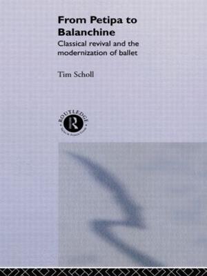 From Petipa to Balanchine: Classical Revival and the Modernisation of Ballet - Tim Scholl - cover