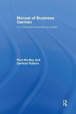 Manual of Business German: A Comprehensive Language Guide - Paul Hartley,Gertrud Robins - cover