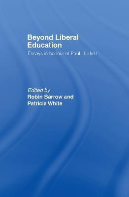 Beyond Liberal Education: Essays in Honour of Paul H Hirst - cover