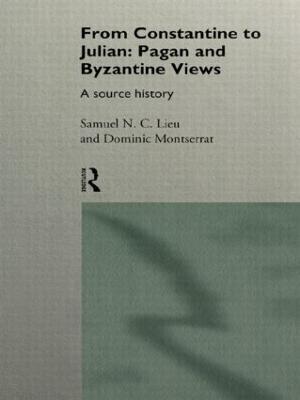From Constantine to Julian: Pagan and Byzantine Views: A Source History - cover