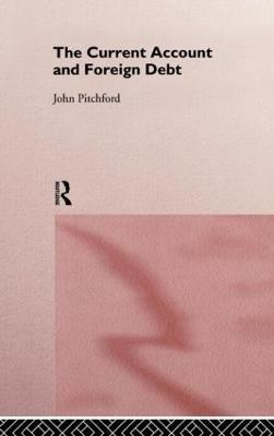 The Current Account and Foreign Debt - John Pitchford - cover