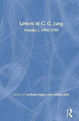 Letters of C. G. Jung: Volume I, 1906-1950 - C. G. Jung - cover