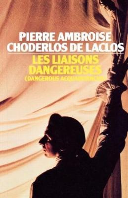 Les Liaisons Dangereuses - Pierre Ambrose Choderlos De Laclos - cover
